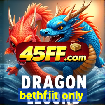 bethfiit only